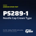 PS289-1 Needle Cap Crown Type